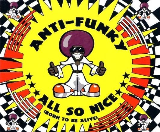 Anti-Funky - Born To Be Alive (All So Nice)